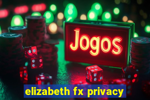 elizabeth fx privacy